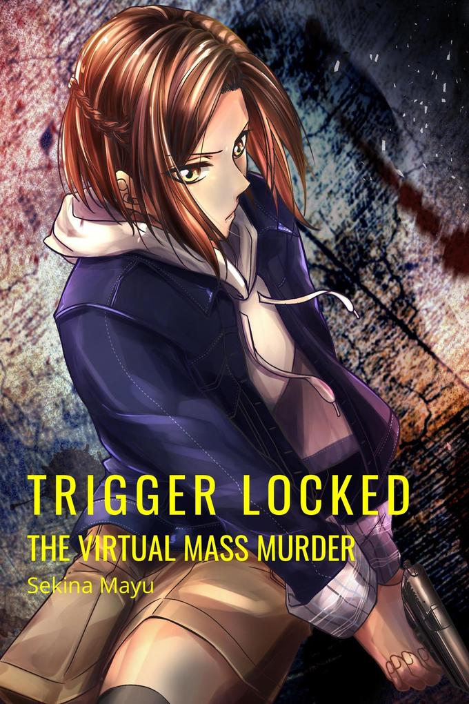 The Virtual Mass Murder (Trigger Locked #3)