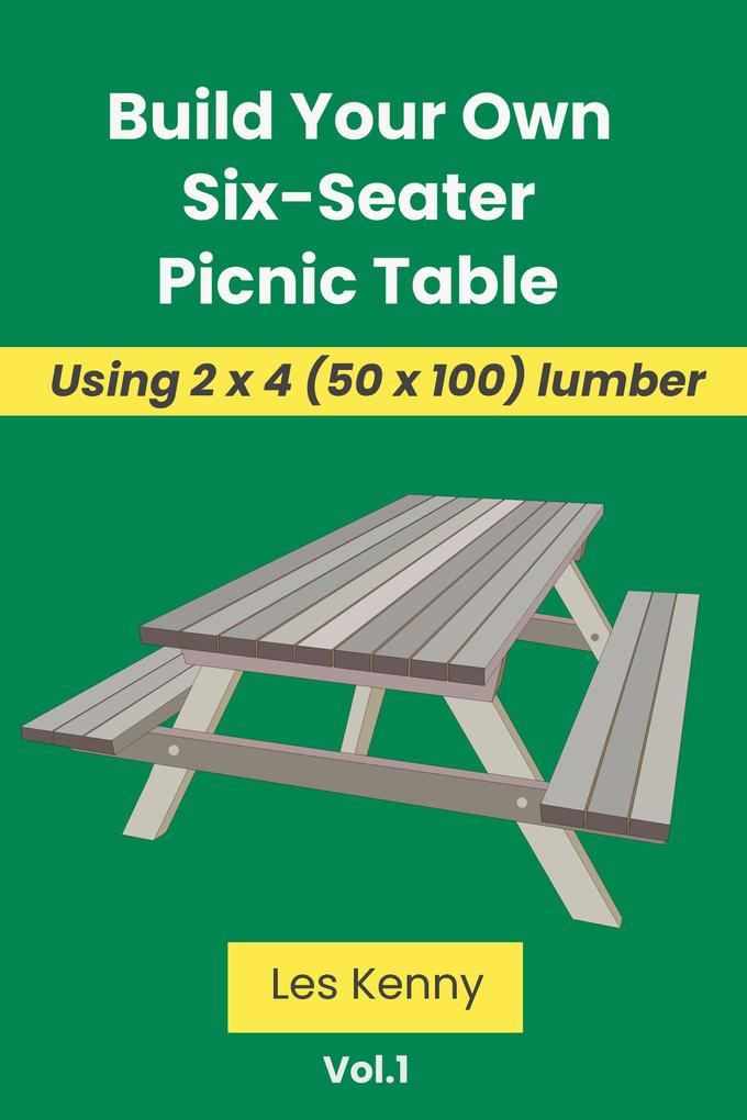 Build Your Own Six-Seater Picnic Table (Using 2 x 4 (50 x 100 mm) Lumber #1)