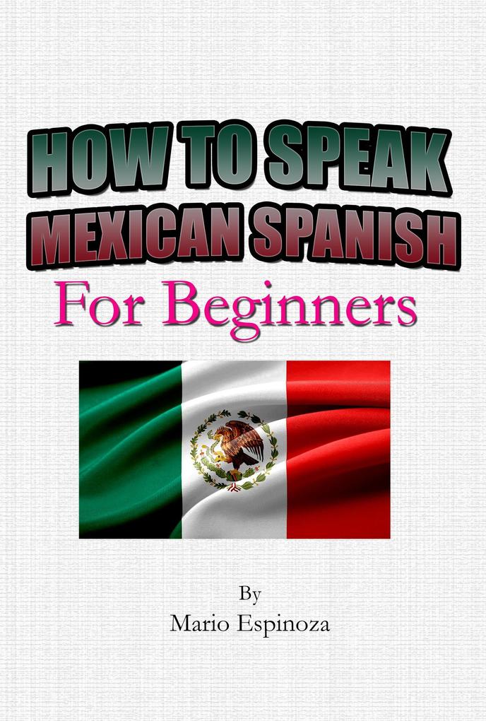 How To Speak Mexican Spanish | For Beginners