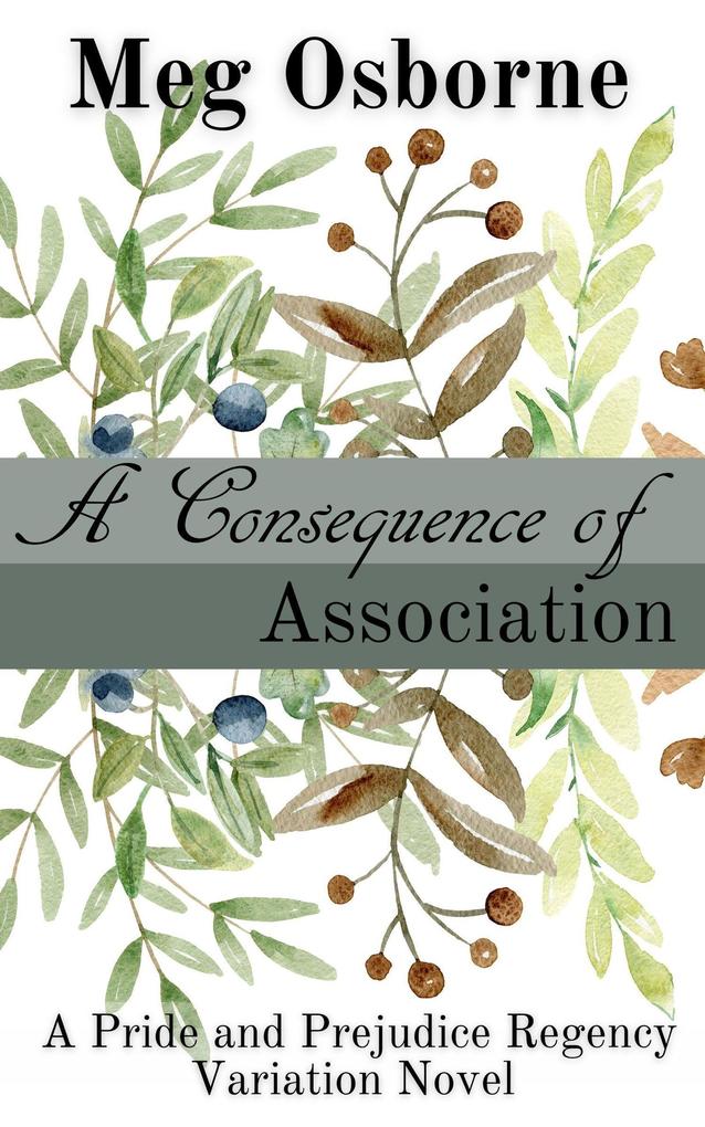 A Consequence of Association (Pride and Prejudice Regency Variation #4)