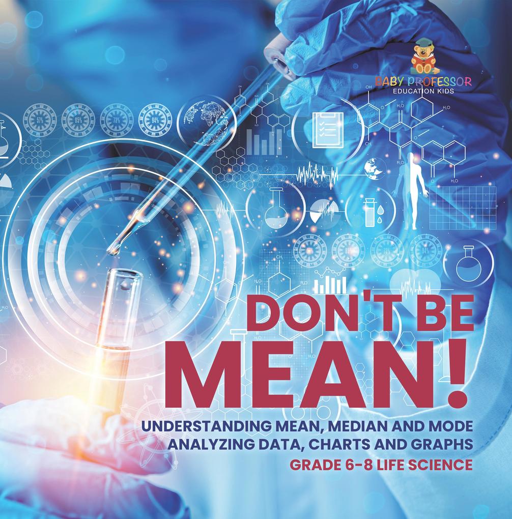 Don‘t Be Mean! Understanding Mean Median and Mode | Analyzing Data Charts and Graphs | Grade 6-8 Life Science