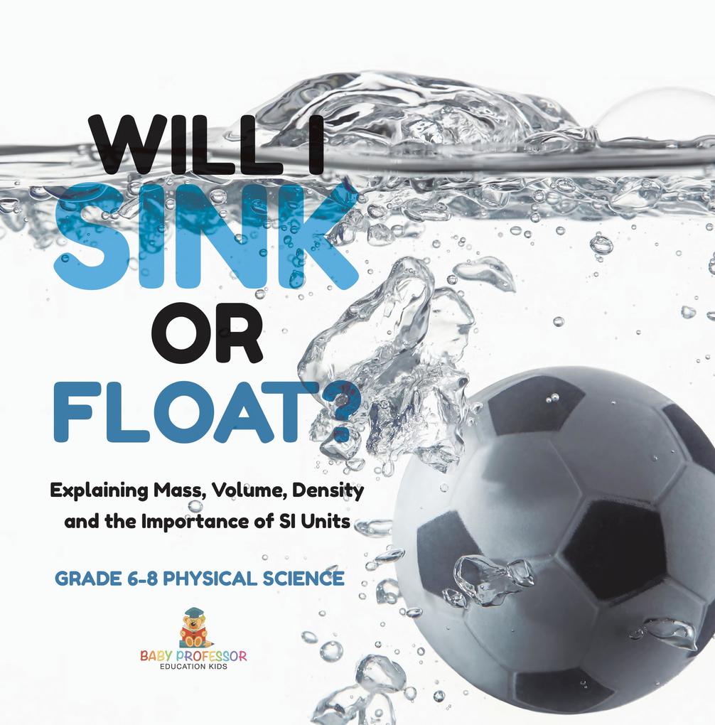 Will I Sink or Float? Explaining Mass Volume Density and the Importance of SI Units | Grade 6-8 Physical Science