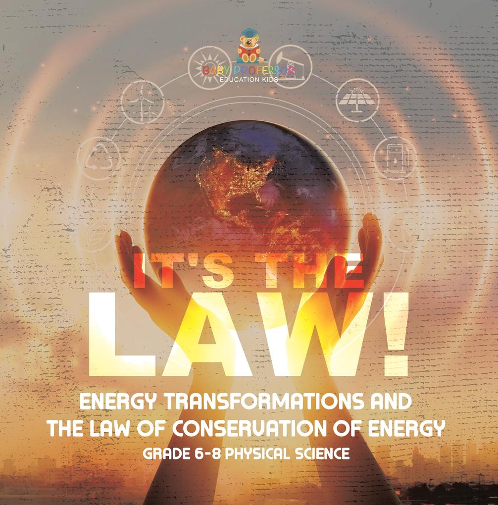 It‘s the Law! Energy Transformations and the Law of Conservation of Energy | Grade 6-8 Physical Science