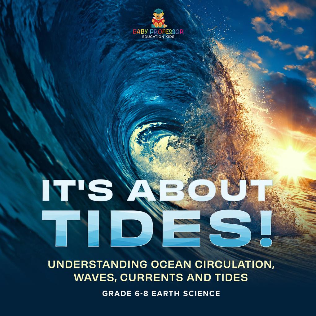 It‘s About Tides! Understanding Ocean Circulation Waves Currents and Tides | Grade 6-8 Earth Science