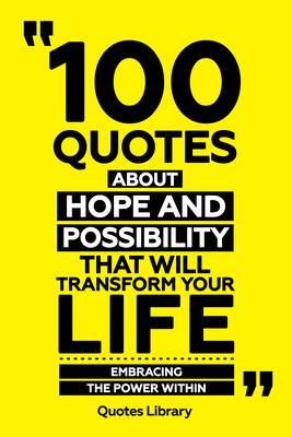 100 Quotes About Hope And Possibility That Will Transform Your Life - Embracing The Power Within