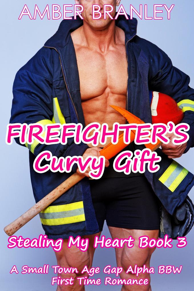 Firefighter‘s Curvy Gift (A Small Town Age Gap Alpha BBW First Time Romance)
