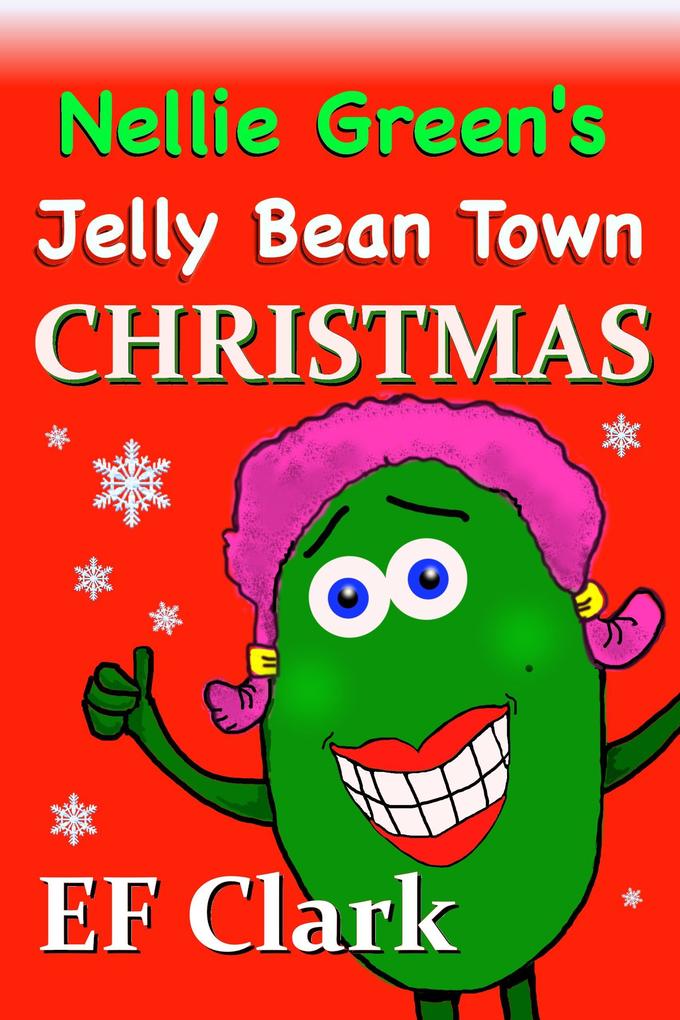 Nellie Green‘s Jelly Bean Town Christmas (Nellie Green the Jelly Bean & Jelly Bean Town #7)