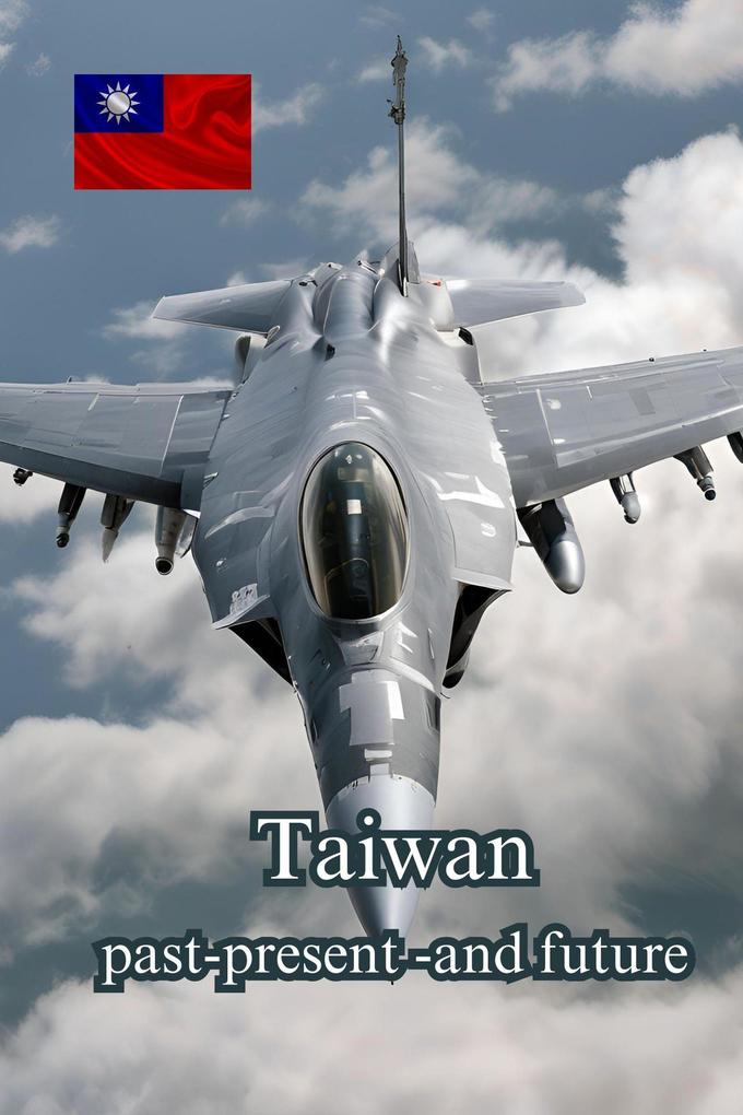 Taiwan-pastpresent and future (Historical events #1)