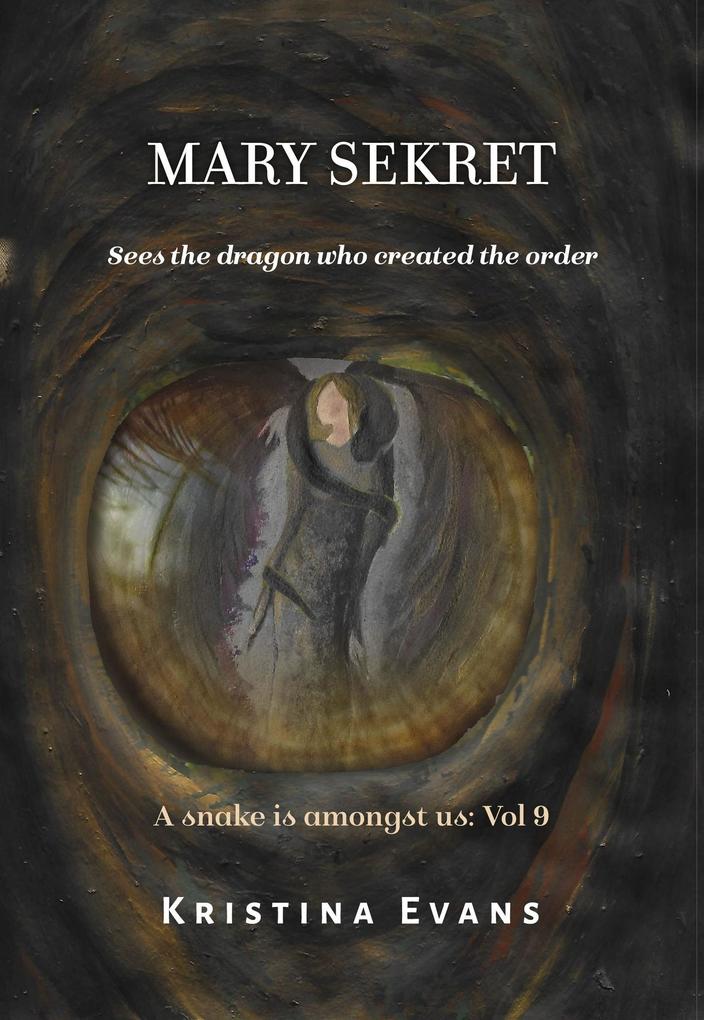 Mary Sekret Sees The Dragon Who Created The Order (A snake is amongst us #9)