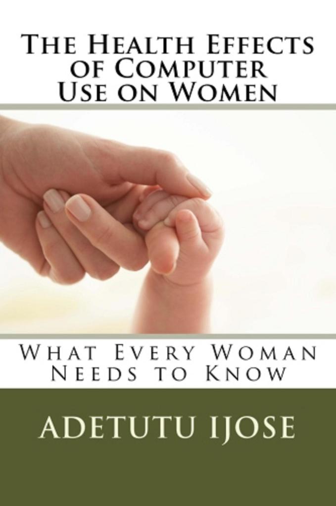 The Health Effects of Computer Use on Women (The Computer User Health Solutions #13)