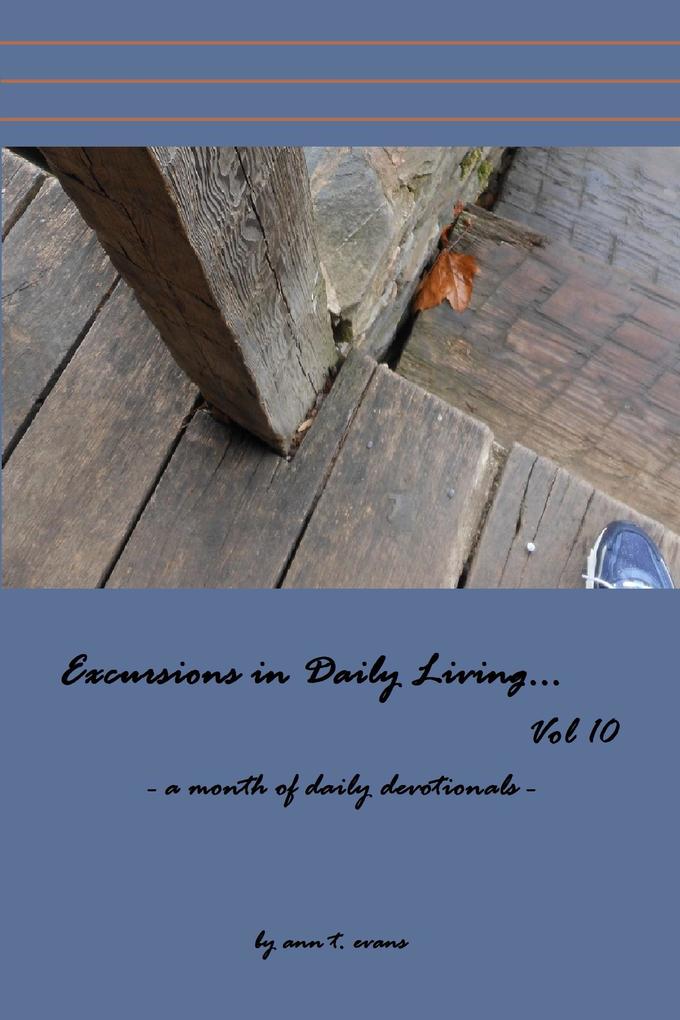 Excursions in Daily Living... Vol 10 - Bible devotionals (Excursions in daily living - bible devotionals #1)