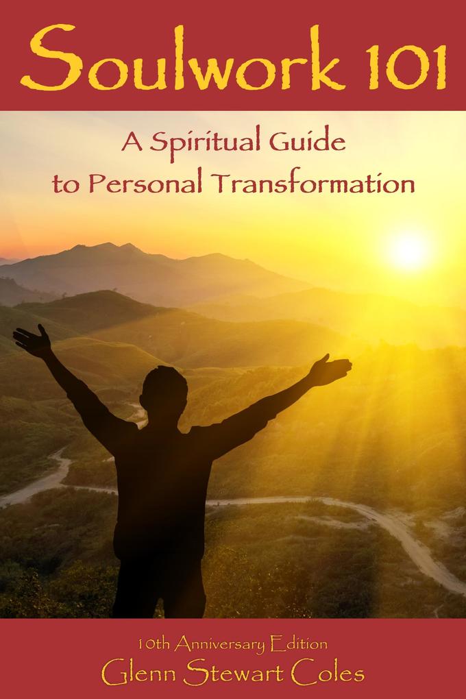 Soulwork 101: A Spiritual Guide to Personal Transformation
