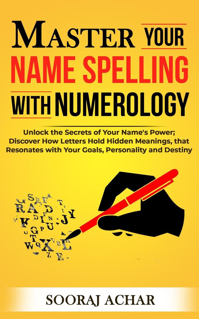 Master your Name Spelling with Numerology (Life-Mastery Using Numerology #2)