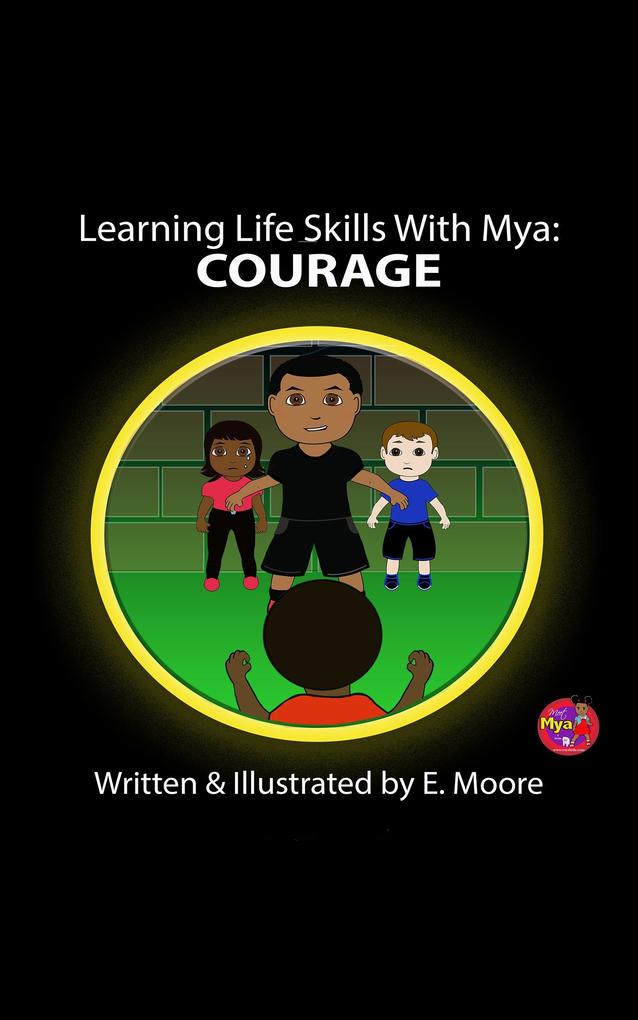 Learning Life Skills with Mya: Courage (Learning Life Skills with Mya Series #4)