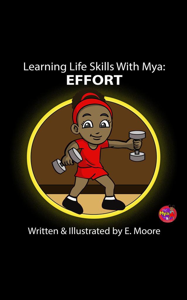 Learning Life Skills with Mya: Effort (Learning Life Skills with Mya Series #6)