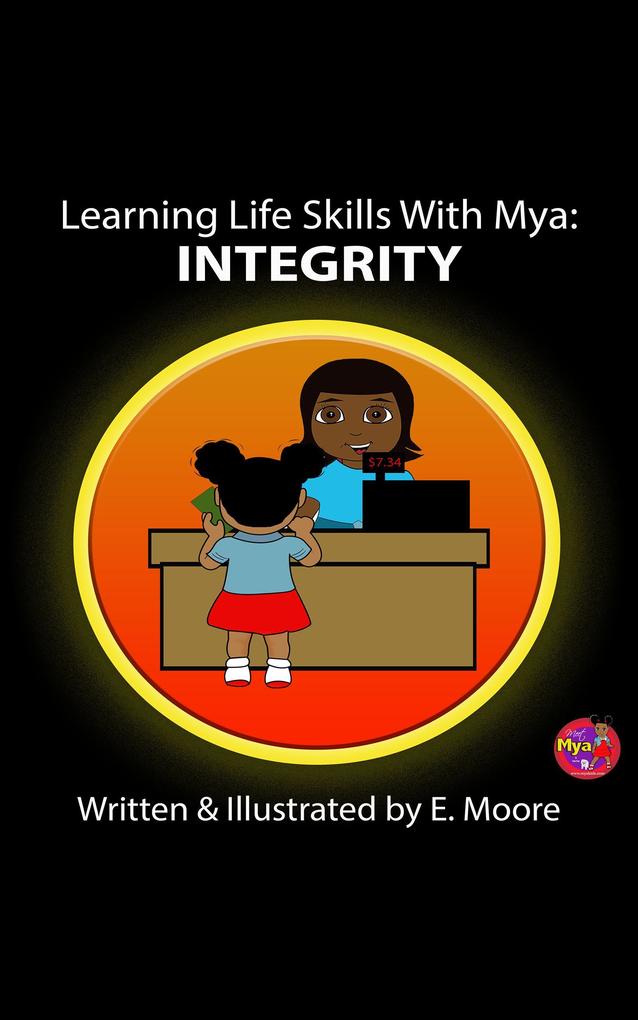 Learning Life Skills with Mya: Integrity (Learning Life Skills with Mya Series #10)