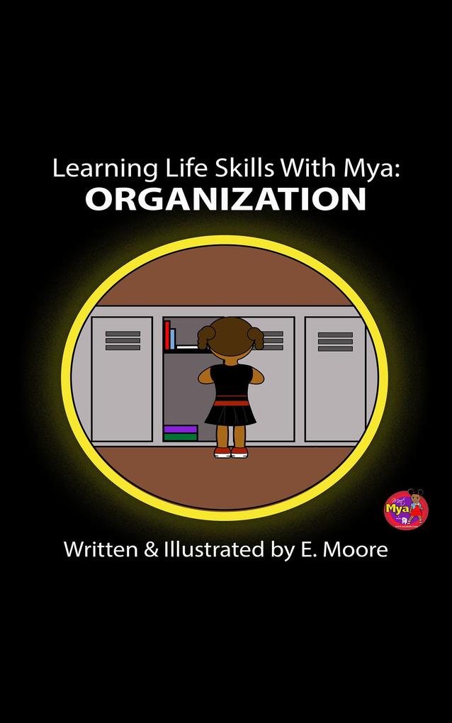 Learning Life Skills with Mya: Organization (Learning Life Skills with Mya Series #11)