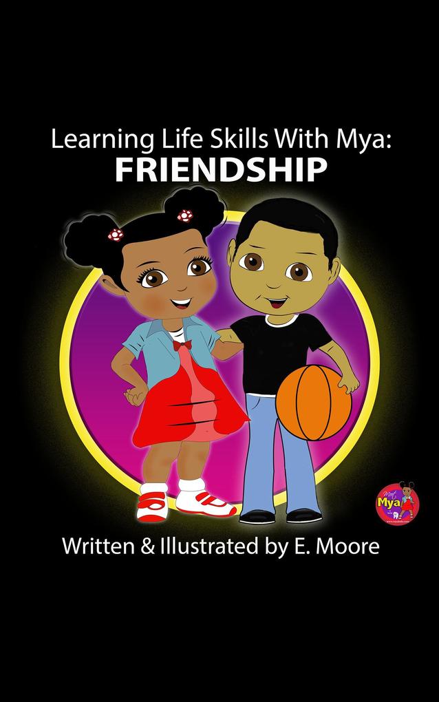 Learning Life Skills with Mya: Friendship (Learning Life Skills with Mya Series #8)