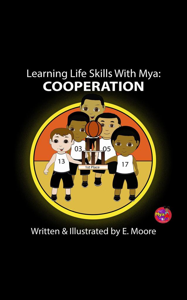 Learning Life Skills with Mya: Cooperation (Learning Life Skills with Mya Series #3)