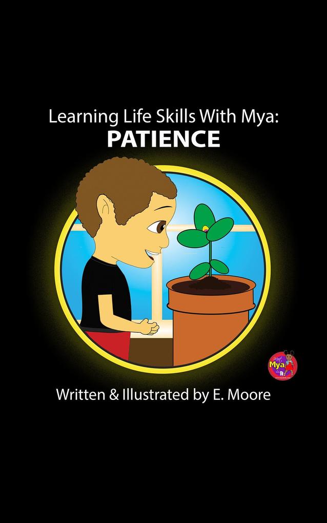 Learning Life Skills with MYA: Patience (Learning Life Skills with Mya Series #12)