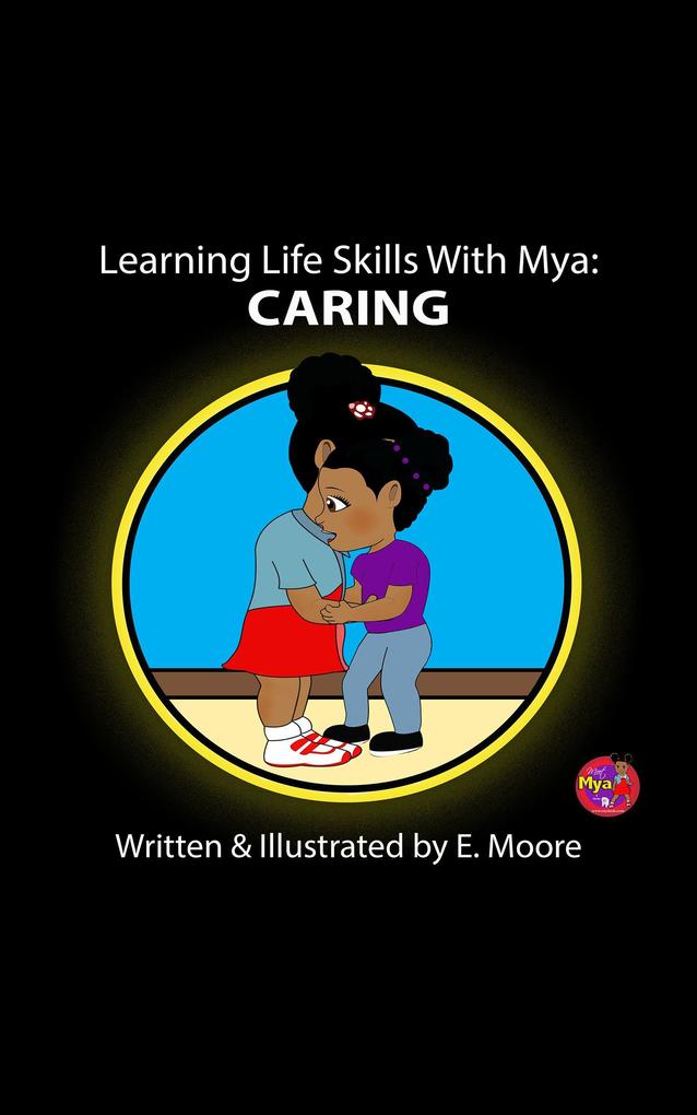 Learning Life Skills with Mya: Caring (Learning Life Skills with Mya Series #1)