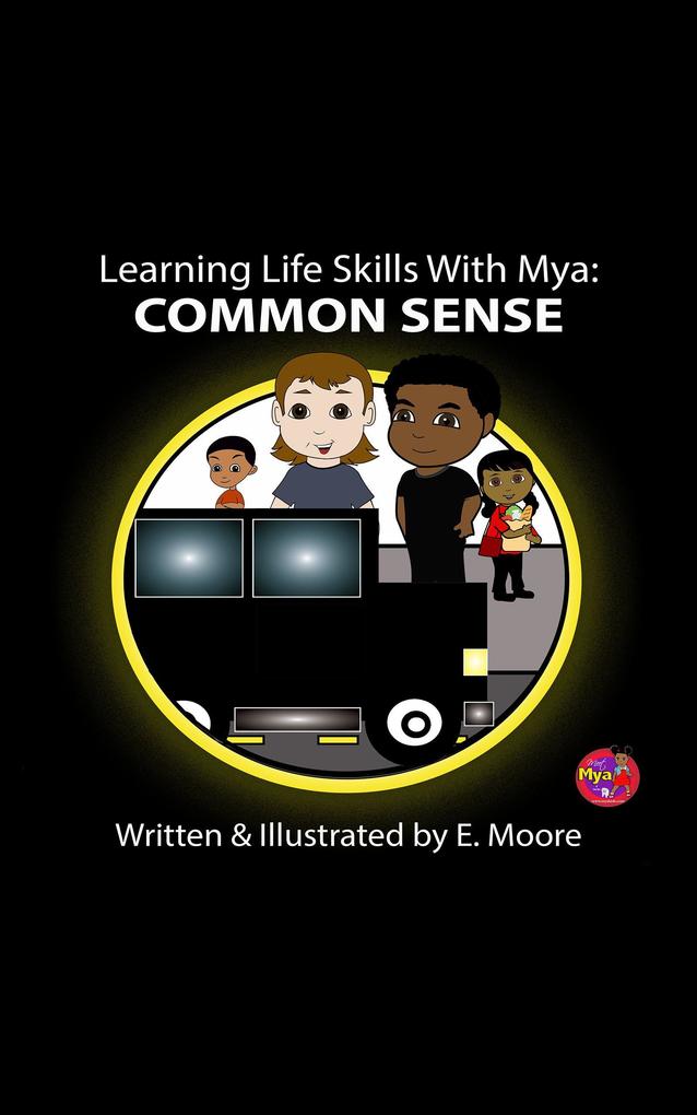 Learning Life Skills with Mya: Common Sense (Learning Life Skills with Mya Series #2)