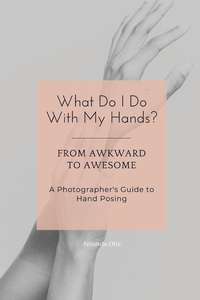 What Do I Do With My Hands?