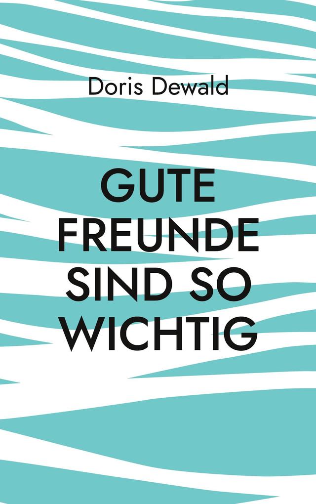 Gute Freunde sind so wichtig