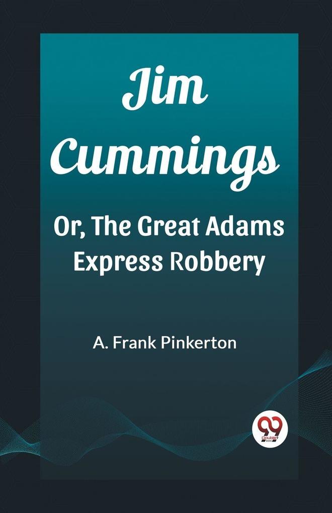 Jim Cummings Or The Great Adams Express Robbery