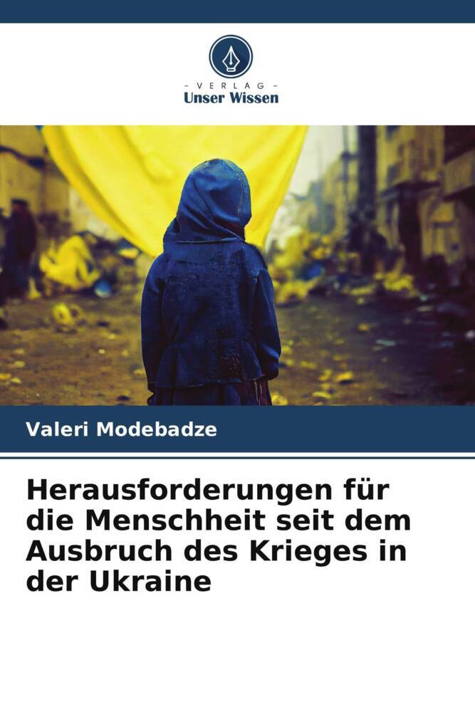 Herausforderungen für die Menschheit seit dem Ausbruch des Krieges in der Ukraine