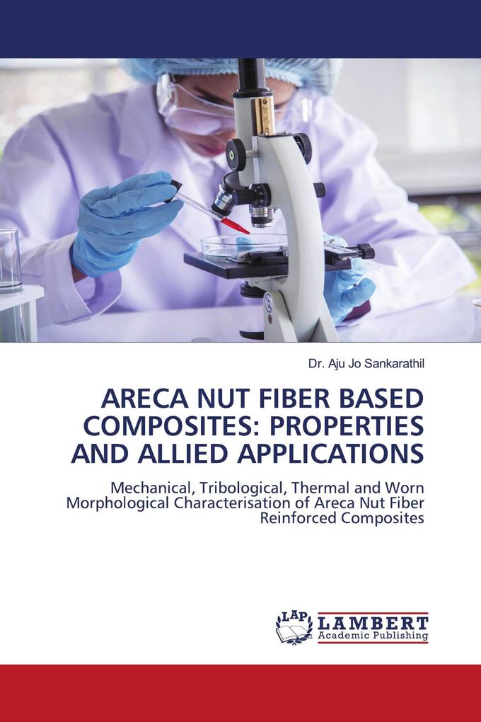 ARECA NUT FIBER BASED COMPOSITES: PROPERTIES AND ALLIED APPLICATIONS