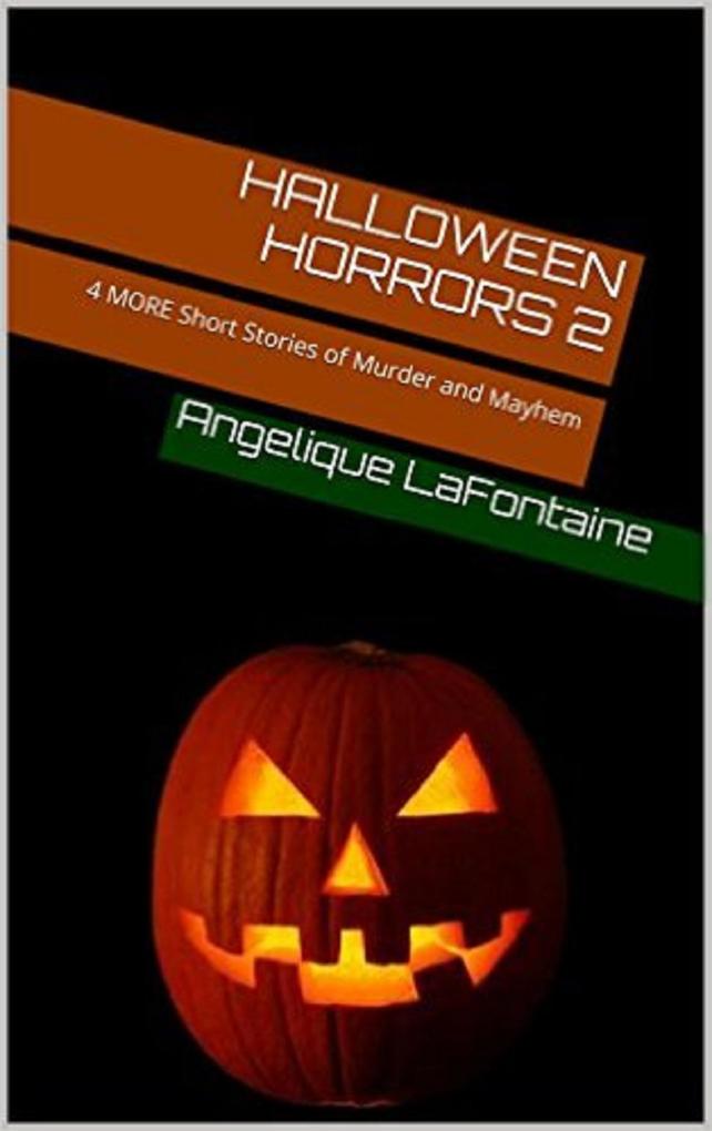 Halloween Horrors Volume 2 - 4 More Short Stories of Murder And Mayhem