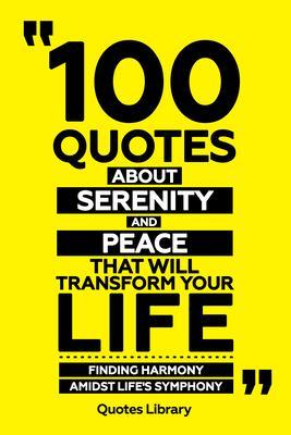 100 Quotes About Serenity And Peace That Will Transform Your Life - Finding Harmony Amidst Life‘s Symphony