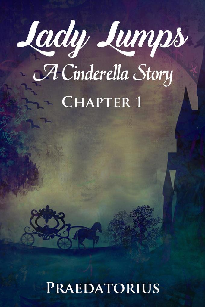 Lady Lumps: A Cinderella Story Chapter 1