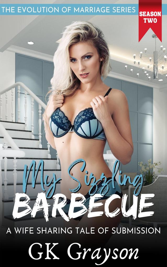 My Sizzling Barbecue: A Wife Sharing Tale of Submission (The Evolution of Marriage | Season Two #3)
