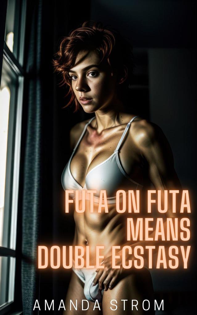 Futa on Futa Means Double Ecstasy (Futa on Futa Fertile Madness Collection #7)