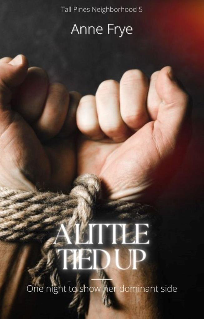A Little Tied Up (Tall Pines Neighborhood #5)