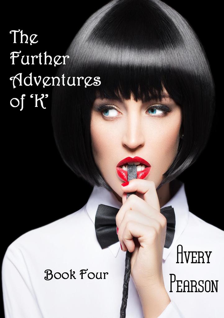 The Further Adventures of 'K' Book Four