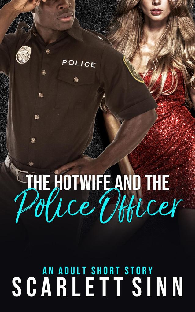 The Hotwife And The Police Officer (The Cuckold And The Hotwife #3)