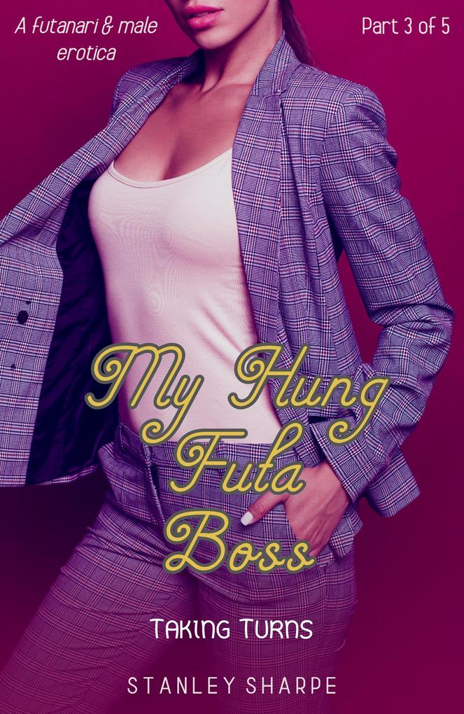 My Hung Futa Boss (Part 3: Taking Turns)