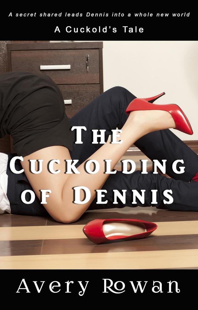 The Cuckolding of Dennis