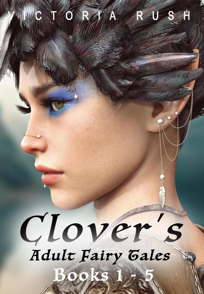 Clover's Adult Fairy Tales: Books 1 - 5