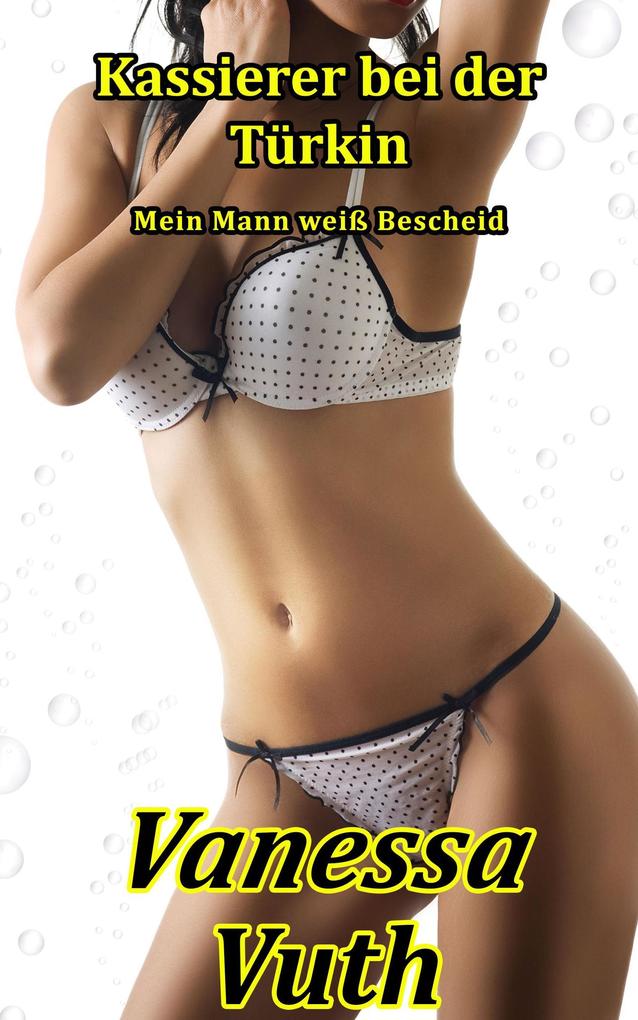 Kassierer bei der Türkin - Mein Mann weiß Bescheid (Die Kassierer #2)