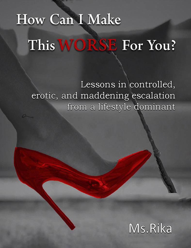 How Can I Make This Worse For You?