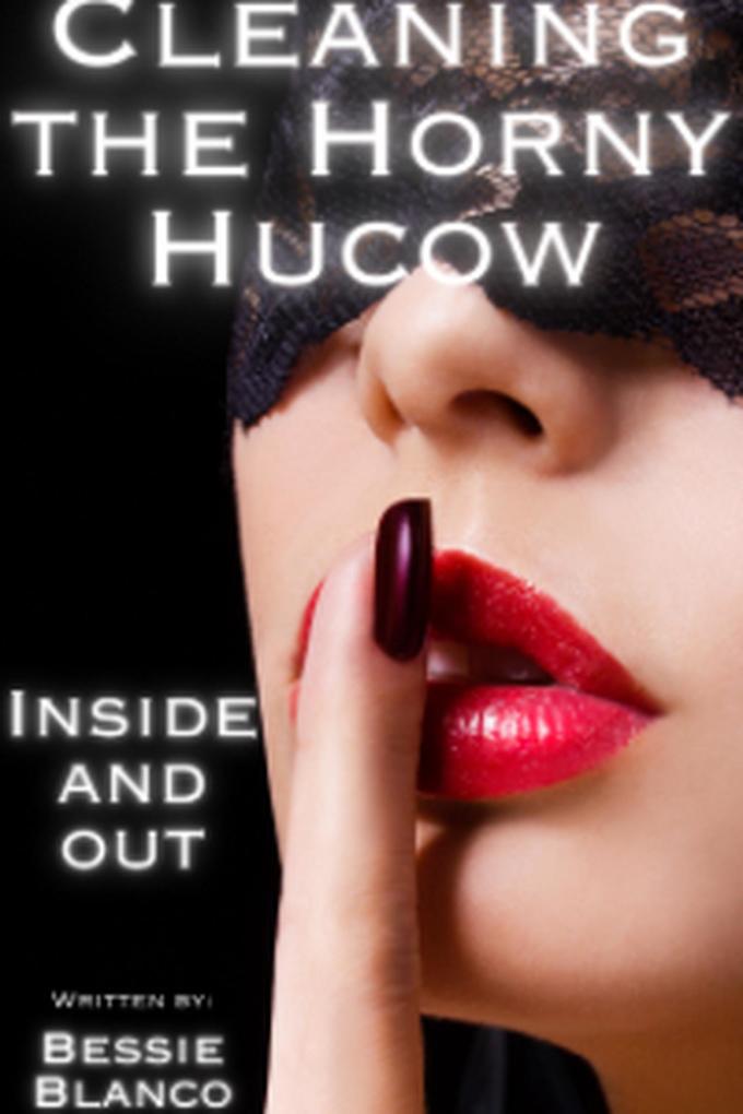 Cleaning the Horny Hucow-Inside and Out (The Betty Series #3)