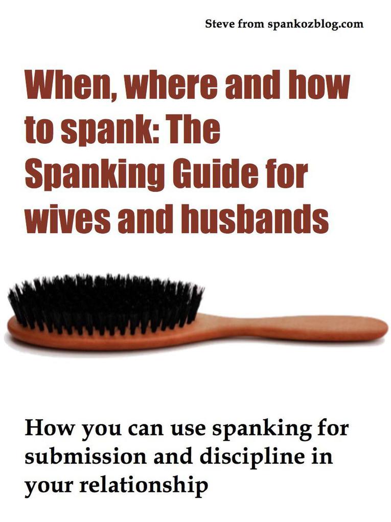 When where and how to spank