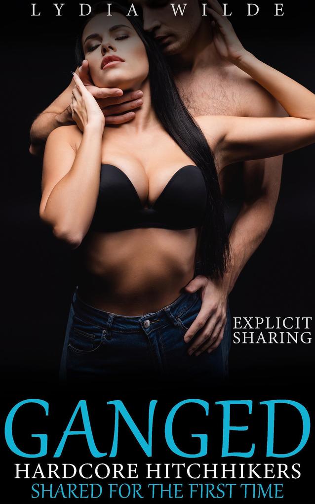 Ganged by Hardcore Hitchhikers: Shared for the First Time