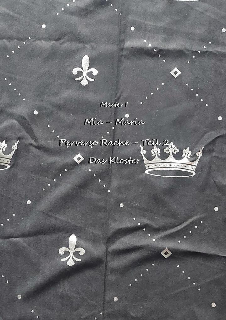 Mia- Maria Perverse Rache Teil Zwei Das Kloster