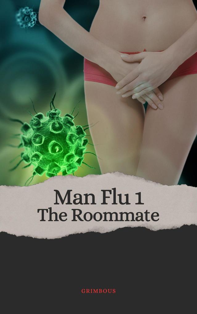 Man Flu 1: The Roommate (Man Flu Series)