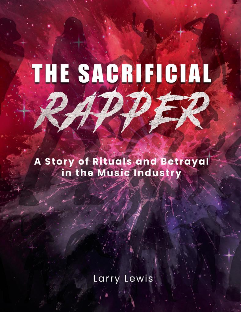 The Sacrificial Rapper - A Story of Rituals and Betrayal in the Music Industry
